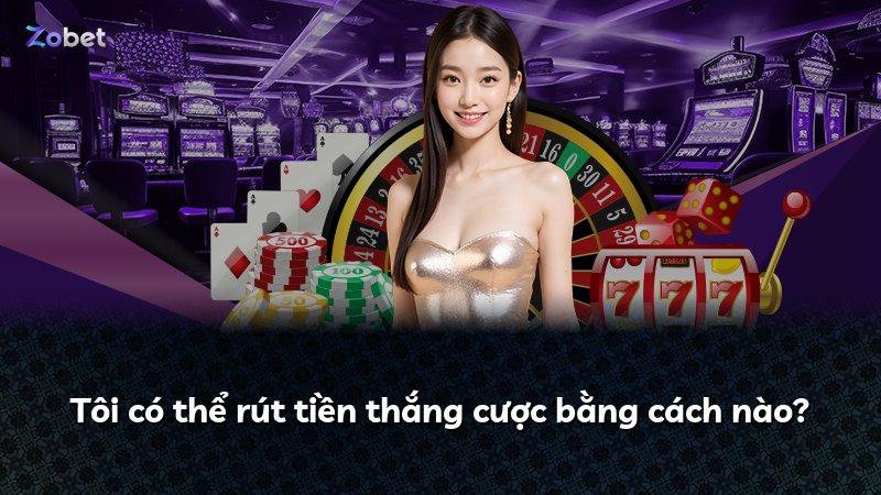 Tôi có thể rút tiền thắng cược bằng cách nào?