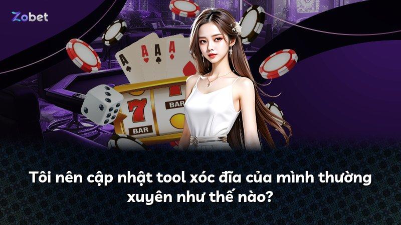 Tôi nên cập nhật tool xóc đĩa của mình thường xuyên như thế nào?