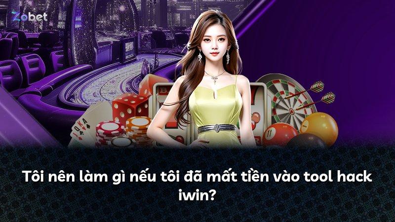Tôi nên làm gì nếu tôi đã mất tiền vào tool hack iwin?