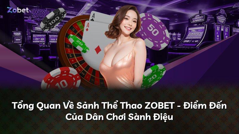 Tổng Quan Về Sảnh Thể Thao ZOBET - Điểm Đến Của Dân Chơi Sành Điệu