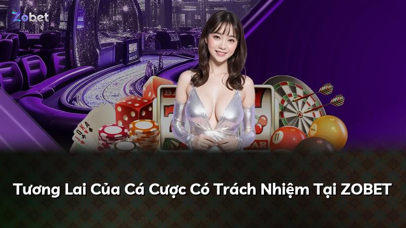 Tương Lai Của Cá Cược Có Trách Nhiệm Tại ZOBET