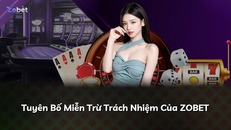 Tuyên Bố Miễn Trừ Trách Nhiệm Của ZOBET