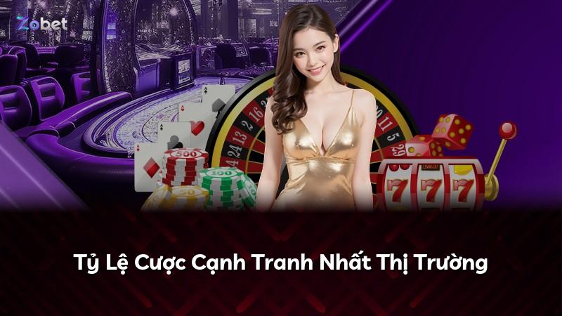 Tỷ Lệ Cược Cạnh Tranh Nhất Thị Trường