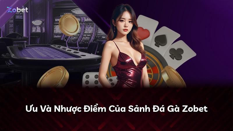 Ưu Và Nhược Điểm Của Sảnh Đá Gà Zobet