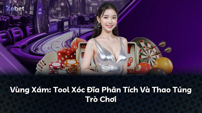 Vùng Xám: Tool Xóc Đĩa Phân Tích Và Thao Túng Trò Chơi