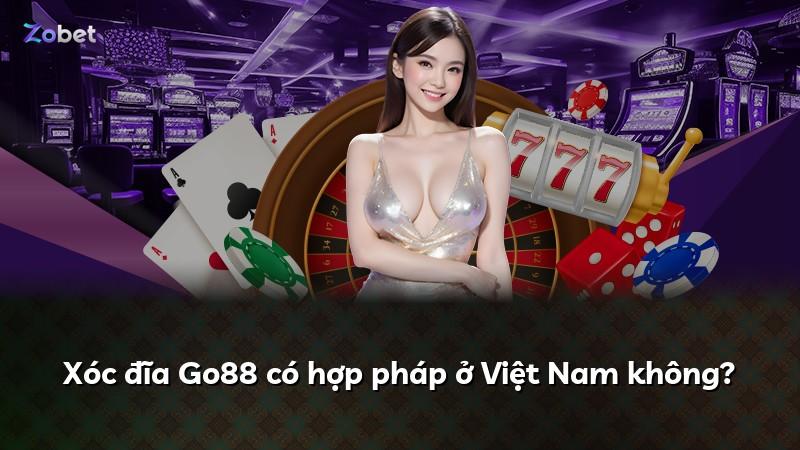 Xóc đĩa Go88 có hợp pháp ở Việt Nam không?