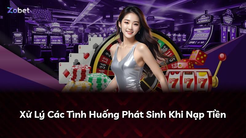 Xử Lý Các Tình Huống Phát Sinh Khi Nạp Tiền