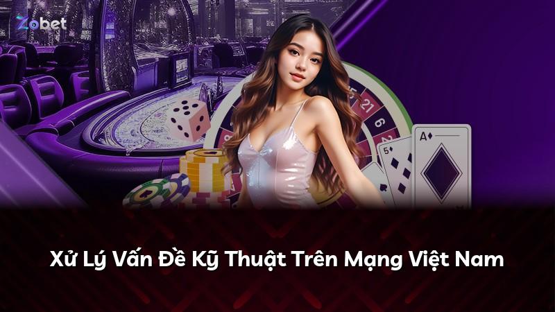 Xử Lý Vấn Đề Kỹ Thuật Trên Mạng Việt Nam
